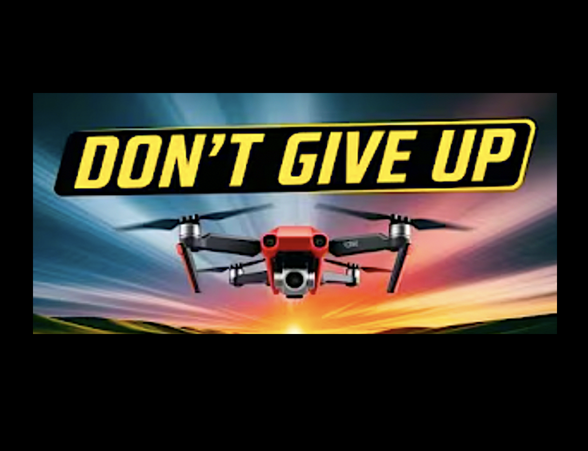 Don't Give Up On Your Drone Dreams